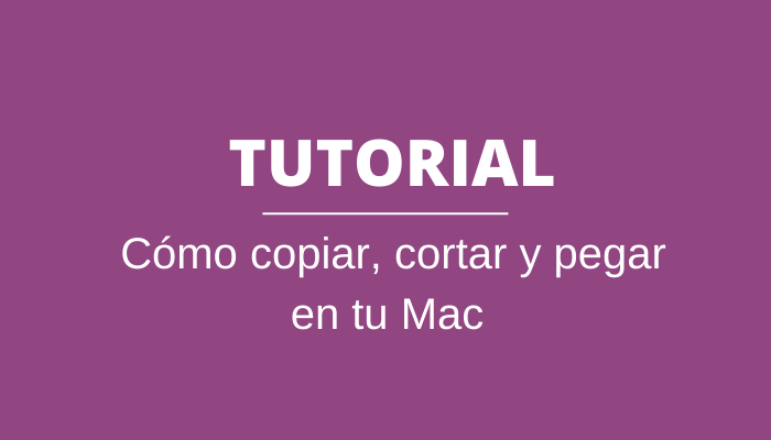 Cómo Cortar Copiar Y Pegar En Tu Mac Con Los Básicos Del Portapapeles 4564